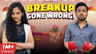 Breakup Gone Wrong 😬 | Take A Break