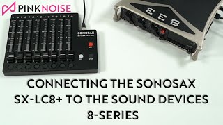 Connecting the Sonosax SX LC8  to the Sound Devices 8 Series