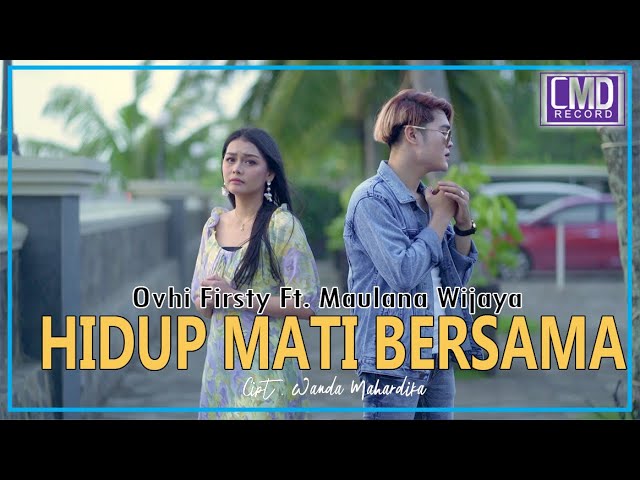 Ovhi Firsty Ft. Maulana Wijaya - Hidup Mati Bersama (Official Music Video) class=