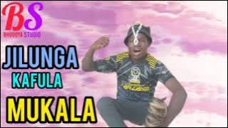 JILUNGA KAFULA MUKALA 0699122466