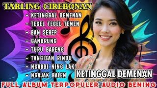 TARLING CIREBONAN KETINGGAL DEMENAN    VERSI TERBARU FULL ALBUM #tarlingterbaru #dangdut #laguviral