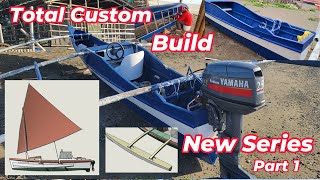Building a Totally Custom Bangka Boat  Like NO Other Part 1 New Series