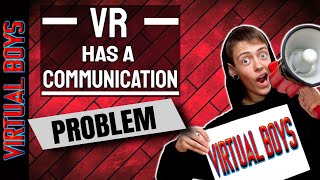 Virtual Boys Episode 9 | Is the VR industry getting in its own way? | Plus BIG Channel Update