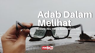 Untaian Mutiara Nasihat: Tips & Adab dalam Melihat