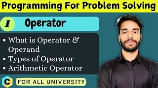 3.1 | Operator | Types of Operator | Arithmetic Operator | Operand | Programming for Problem Solving