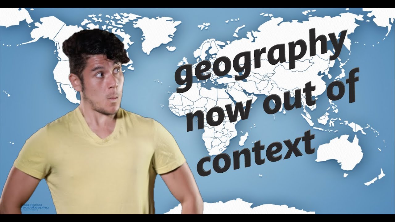 geography now out of context YouTube