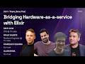 Bridging Hardware-as-a-service with Elixir: Inside TV Labs’ Platform