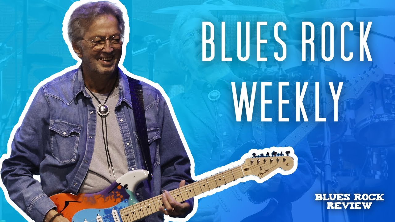 New Eric Clapton, Larkin Poe, Eric Johanson - Blues Rock Weekly - 1/24/25