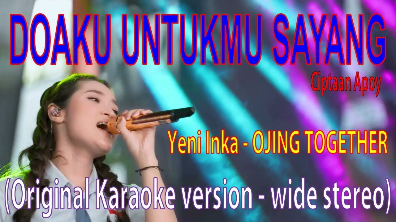 DOAKU UNTUKMU SAYANG - Yeni Inka - Live OJING TOGETHER - Original karaoke version - wide stereo