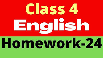 Homework 24 English class 4, Class 4 English assignment solution 24, ৪র্থ শ্রেণি ইংরেজি বাড়ির কাজ ২৪