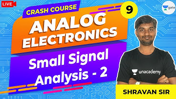 Small Signal Analysis - 2 | L- 9 | Analog Electronics | Crash Course | GATE/ESE Exams | Shravan Sir