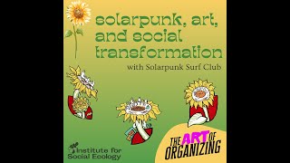 Solarpunk, Art, and Social Transformation