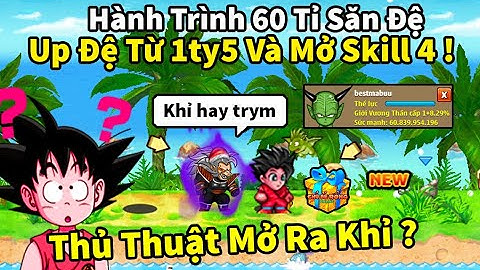 Ngọc Rồng Online - Qúa trình up đệ tử từ 1ty5 cho tới 20ty và mở skill4 liệu có ra biến khỉ