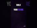 Build Your Future | Start Today #viral #shorts