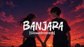 Banjara Slowed Reverb Lyrics Ekvillain Banjara Slowedlyrical Video