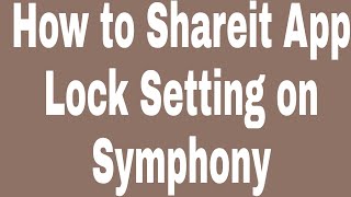 How to Shareit App Lock Setting on Symphony screenshot 5