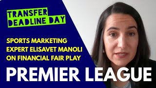 FINANCIAL FAIR PLAY: Sports Marketing Expert Elisavet Manoli on £2BN Spent in the Transfer Window: