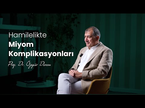Hamilelikte Miyom Komplikasyonları | Prof. Dr. Özgür Deren | Perinatoloji Uzmanı