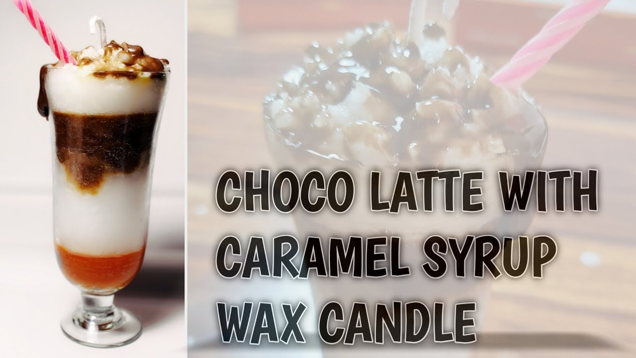 HOW TO MAKE CHOCO LATTE WITH CARAMEL SYRUP COFFEE WAX CANDLE HOW TO