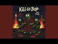 Kill Go Bop mp3