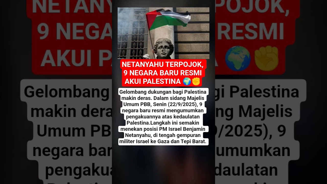 Netanyahu Terpojok, 9 Negara Baru Resmi Akui Palestina 🌍✊