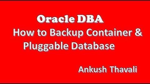 How to take backup of container & Pluggable database-Oracle 12C Administration