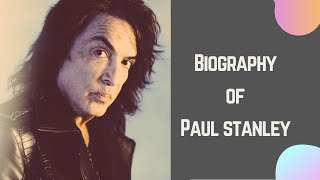 Biography of Paul Stanley | History | Lifestyle | Documentary