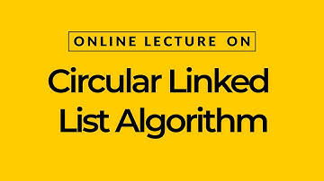 Circular Linked List Algorithm | Prof. Kamal Ghanshala | Graphic Era