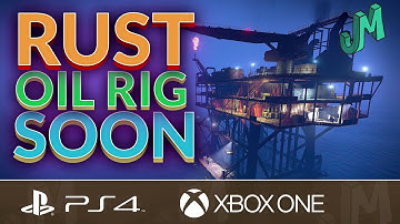 Oil Rig Soon 🛢 Rust Console News 🎮 PS4, XBOX