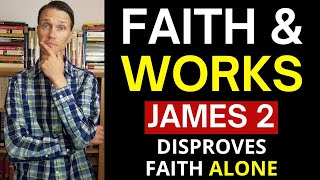 James 2:24 Meaning Explained (James 2 Faith AND works!!!)