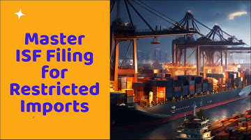 Master ISF Filing for Restricted Imports!