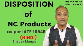 DISPOSITION of Non-Conforming Products | IATF 16949 / ISO 9001 | Bhavya Mangla | Hindi |