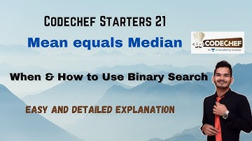 Mean equals Median | Codechef Starters 21 | Binary Search |When & How to Use Binary Search| CP |Math
