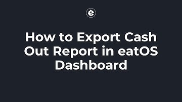 How to Export Cash Out Report in eatOS Dashboard