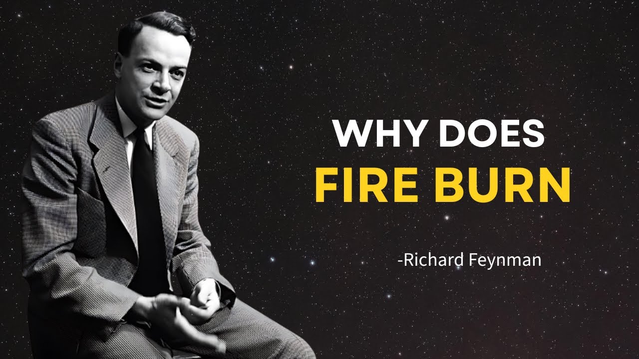 WHY DOES FIRE BURN? Feynman's Answer Will Shock You