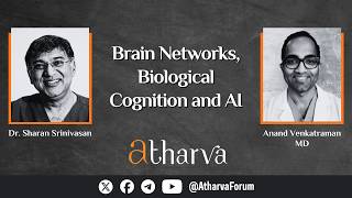 Brain Networks, Biological Cognition & AI | Dr. Sharan Srinivasan & Anand Venkatraman MD