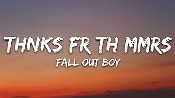 Fall Out Boy - Thnks fr th Mmrs (Lyrics)