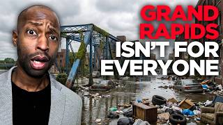 4 Reasons Grand Rapids is NOT For You (Watch Before You Move...)