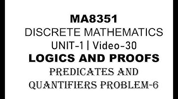 MA8351 DISCRETE MATHEMATICS| UNIT-1| VIDEO-29| PREDICATES AND QUANTIFIERS| PROBLEM-6