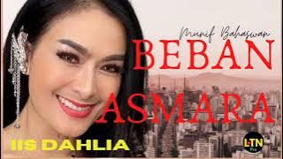 Beban Asmara | Iis Dahlia | Cipt. Munif Bahaswan