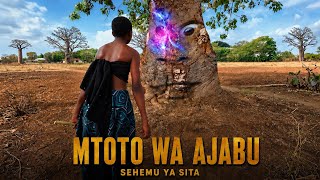 MTOTO WA AJABU [PART 6]