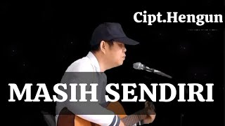 MASIH SENDIRI // LAGU POP INDONESIA //BY HENGUN
