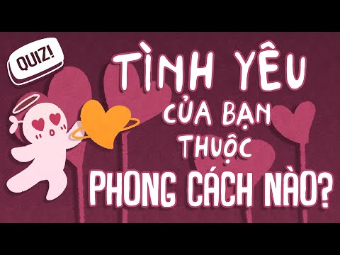 Phong cách yêu (trắc nghiệm)| Psych2go Vietnam
