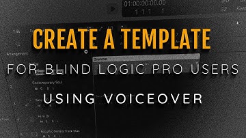 How To Create A Template For Blind Logic Pro Users With VoiceOver Pt 2 Tracks To Consider Adding