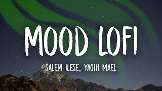 Mood (Lofi) (Lyrics) ft. Salem Ilese (Yagih Mael)
