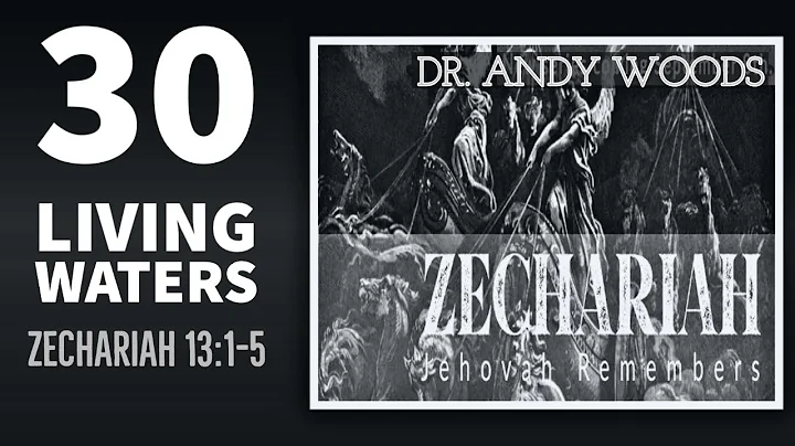 Zechariah 30. “Living Waters." Zechariah 13:1-5. Dr.  Andy Woods.