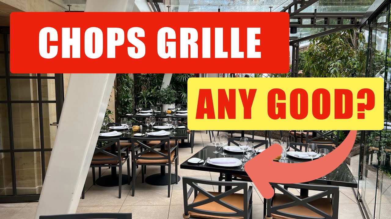 TIME FOR ROYAL CARIBBEAN TO CHOP OUT CHOPS GRILLE? IS IT ANY GOOD
