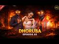 DHORUBA EPISODE 03 