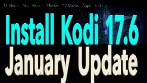 How to install Kodi 17.6 on Amazon Firestick + How to install The Best Kodi 17.6 Build- January 2018