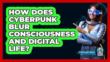 How Does Cyberpunk Blur Consciousness And Digital Life? - The SciFi Reel
